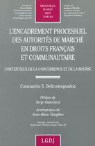 Couverture du livre « L'encadrement processuel des autorites de marche en droits francais et communaut - vol364 » de Delicostopoulos C. S aux éditions Lgdj