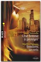 Couverture du livre « Une femme à protèger ; sombres secrets » de Marilyn Pappano et Marie Ferrarella aux éditions Harlequin