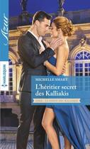 Couverture du livre « L'héritier secret des Kalliakis » de Michelle Smart aux éditions Harlequin