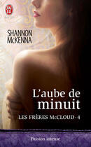 Couverture du livre « Les frères McCloud t.4 ; l'aube de minuit » de Shannon Mckenna aux éditions J'ai Lu