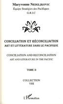 Couverture du livre « Conciliation et réconciliation t.2 ; art et littérature dans le pacifique » de Maryvonne Nedeljkovic aux éditions L'harmattan