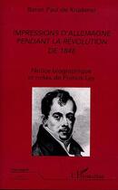 Couverture du livre « IMPRESSIONS D'ALLEMAGNE PENDANT LA RÉVOLUTION DE 1848 » de Paul (Baron) De Krüdener aux éditions Editions L'harmattan