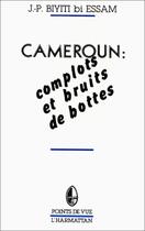 Couverture du livre « Cameroun : complots et bruits de bottes » de J-P. Biyiti Bi Essam aux éditions Editions L'harmattan