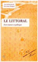 Couverture du livre « LE LITTORAL : Entre nature et politique » de Maryvonne Bodiguel aux éditions Editions L'harmattan