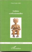 Couverture du livre « Lettres confessionnelles » de Fodjo Kadjo Abo aux éditions Editions L'harmattan