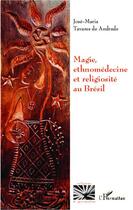 Couverture du livre « Magie, ethnomédecine et religiosité au Brésil » de Jose-Maria Tavares De Andrade aux éditions Editions L'harmattan