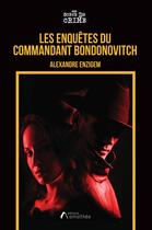 Couverture du livre « Les enquêtes du Commandant Bondonovitch » de Alexandre Enzigem aux éditions Amalthee