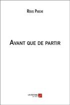 Couverture du livre « Avant que de partir » de Regis Pioche aux éditions Editions Du Net