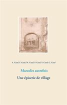 Couverture du livre « Marcolès autrefois ; une épicerie de village » de  aux éditions Books On Demand