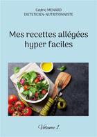 Couverture du livre « Mes recettes allÃ©gÃ©es hyper faciles t.1 » de Cedric Menard aux éditions Books On Demand