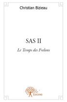 Couverture du livre « Sas t.2 ; le temps des frelons » de Christian Bizieau aux éditions Edilivre