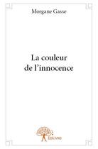 Couverture du livre « La couleur de l'innocence » de Morgane Gasse aux éditions Edilivre