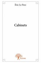 Couverture du livre « Cabinets » de Le Parc Eric aux éditions Edilivre