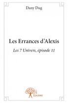 Couverture du livre « Les errances d'Alexis » de Dany Dug aux éditions Edilivre