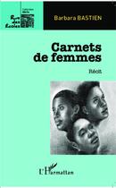 Couverture du livre « Carnets de femmes » de Barbara Bastien aux éditions L'harmattan