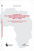 Couverture du livre « La renaissance de la Chefferie Milombè du Nord Makombe ; dans le littoral camerounais (XIXe s. - 2015) ; une contribution historique à la connaissance des peuples du Cameroun » de Christophe Signié aux éditions L'harmattan