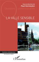 Couverture du livre « La ville sensible » de Paul Vermeylen aux éditions L'harmattan