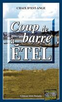 Couverture du livre « Coup de barre a etel » de Chaix D'Est-Ange aux éditions Editions Alain Bargain