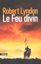 Couverture du livre « Le feu divin » de Robert Lyndon aux éditions Sonatine