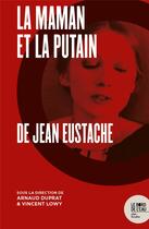 Couverture du livre « La maman et la putain, de Jean Eustache » de Arnaud Duprat et Vincent Lowy aux éditions Bord De L'eau