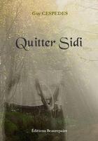 Couverture du livre « Quitter Sidi » de Guy Cespedes aux éditions Beaurepaire