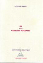 Couverture du livre « GM ; griffures minérales » de Danielle Terrien aux éditions Editions De L'atlantique
