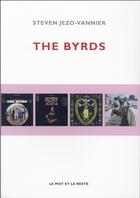 Couverture du livre « The byrds » de Steven Jezo-Vannier aux éditions Le Mot Et Le Reste