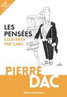 Couverture du livre « Les pensées de Pierre Dac » de Pierre Dac et Cabu aux éditions Les Editions Retrouvees