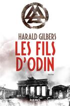 Couverture du livre « Les fils d'Odin » de Harald Gilbers aux éditions Kero