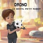 Couverture du livre « Drono le gentil petit robot » de Isabelle Callis-Sabot et Eva De Kerlan aux éditions Alexandra De Saint Prix