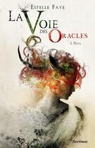 Couverture du livre « La voie des oracles Tome 1 : Thya » de Estelle Faye aux éditions Scrineo