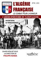 Couverture du livre « L'Algérie française, le combat pour l'honneur : Cahier d'histoire du nationalisme n°23 » de Philippe Randa aux éditions Synthese Nationale