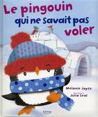 Couverture du livre « Le pingouin qui ne savait pas voler » de Julia Seal et Melanie Joyce aux éditions Kimane