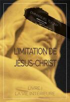 Couverture du livre « L'imitation de Jésus-Christ t.1 ; la vie intérieure » de Emmanuel Tugny aux éditions Gwen Catala