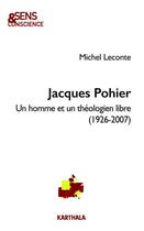 Couverture du livre « Jacques Pohier : Un homme et un théologien libre (1926-2007) » de Michel Leconte aux éditions Karthala