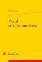 Couverture du livre « Pascal et la culture russe » de Boris Tarassov aux éditions Classiques Garnier