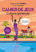 Couverture du livre « Cahier de jeux spécial culture générale » de Jean-Loup Chiflet et Camberlin Anne aux éditions First