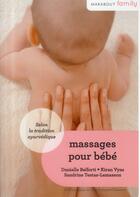 Couverture du livre « Massages pour bébés » de Sandrine Testas-Lemasson et Danielle Belforti et Kiran Vyas aux éditions Marabout