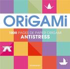 Couverture du livre « Origami antistress ; 1000 pages de papier origami » de  aux éditions Marabout