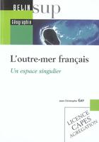 Couverture du livre « L'outre-mer francais » de Jean-Christophe Gay aux éditions Belin