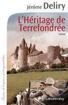 Couverture du livre « L'héritage de Terrefondrée » de Jerome Deliry aux éditions Calmann-levy