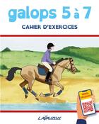 Couverture du livre « Galops 5 à 7 : cahier d'exercices » de  aux éditions Lavauzelle
