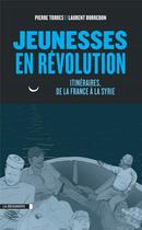 Couverture du livre « Jeunesses en révolution » de Laurent Borredon et Pierre Torres aux éditions La Decouverte