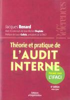Couverture du livre « Théorie et pratique de l'audit interne » de Jacques Renard et Jean-Michel Chaplain aux éditions Organisation