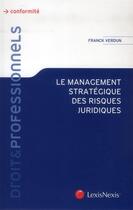 Couverture du livre « Le management stratégique des risques juridiques » de Franck Verdun aux éditions Lexisnexis