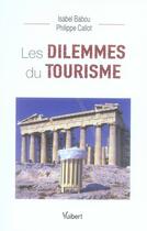 Couverture du livre « Les dilemmes du tourisme » de Isabel Babou et Philippe Callot aux éditions Vuibert