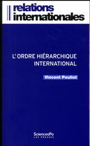 Couverture du livre « L'ordre hiérarchique international » de Vincent Pouliot aux éditions Presses De Sciences Po