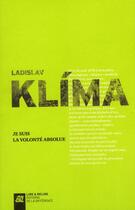 Couverture du livre « Je suis la volonté absolue » de Klima Ladislav aux éditions La Difference