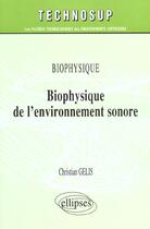 Couverture du livre « Biophysique de l'environnement sonore - niveau b » de Christian Gelis aux éditions Ellipses