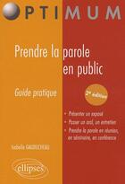 Couverture du livre « Prendre la parole en public » de Gauducheau aux éditions Ellipses